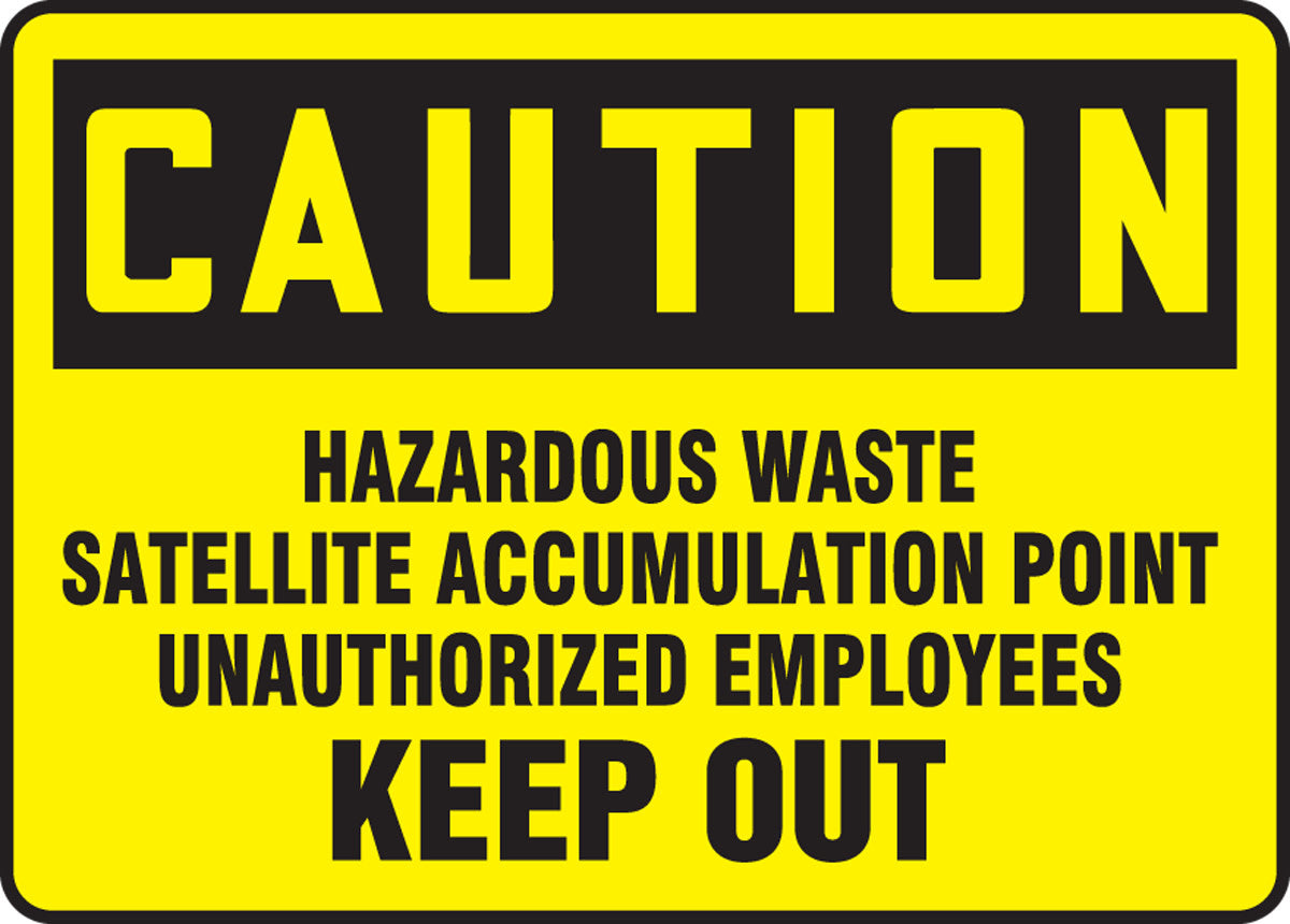 MCHL644VA - Caution Safety Sign: Hazardous Waste Satellite Accumulation Point Unauthorized Employees Keep Out.  Aluminum 10" X 14"